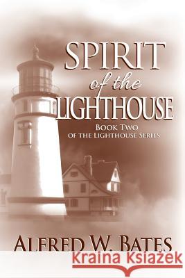 Spirit of the Lighthouse Alfred W. Bates 9781941516393 Franklin Scribes