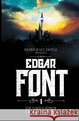 Edgar Font's Hunt for a House to Haunt: Adventure One: the Castle Tower Lighthouse Doyle, Patrick H. T. 9781941519523