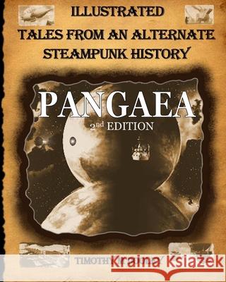 Pangaea 2nd Edition: Illustrated Tales From An Alternate Steampunk History Timothy Mills Dooley 9781941524244 Timothy M Dooley