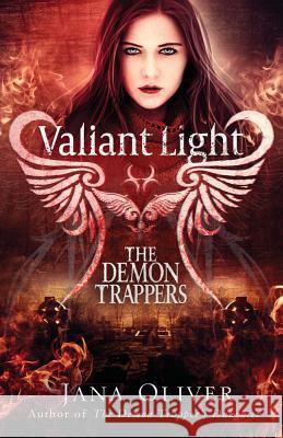 Valiant Light: A Demon Trappers Novel Jana Oliver 9781941527146