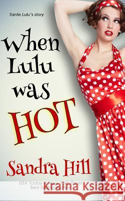 When Lulu Was Hot: A Cajun Series Prequel Novella Sandra Hill 9781941528556 Sandra Hill Books