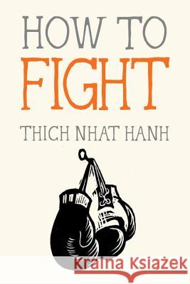 How to Fight Thich Nha Jason DeAntonis 9781941529867 Parallax Press