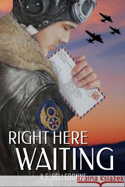 Right Here Waiting K. E. Belledonne 9781941530221 Interlude Press