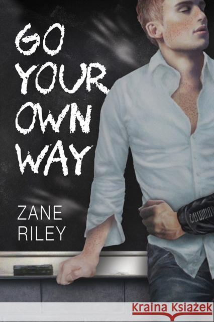 Go Your Own Way: Volume 1 Riley, Zane 9781941530344 Interlude Press