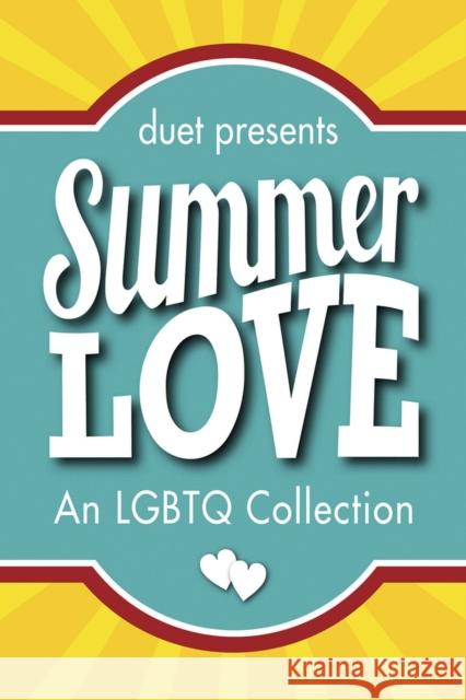 Summer Love: An LGBTQ Collection Harper, Annie 9781941530368 Interlude Press