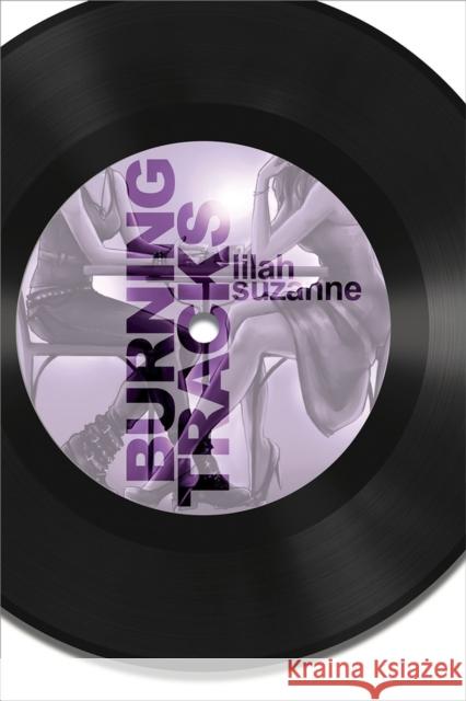 Burning Tracks: Volume 2 Suzanne, Lilah 9781941530993