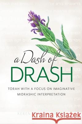 A Dash of Drash: Torah with a Focus on Imaginative Midrashic Interpretation Keren Hannah Pryor 9781941534571 First Fruits of Zion, Incorporated