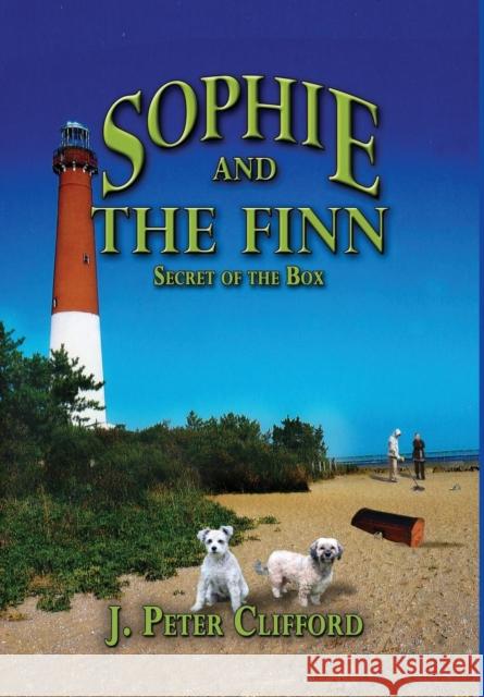 Sophie and The Finn: Secret of the Box Clifford, J. Peter 9781941536841 J Peter Clifford an Imprint of Telemachus Pre