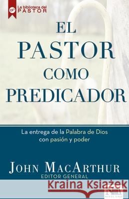 El Pastor Como Predicador John MacArthur 9781941538203