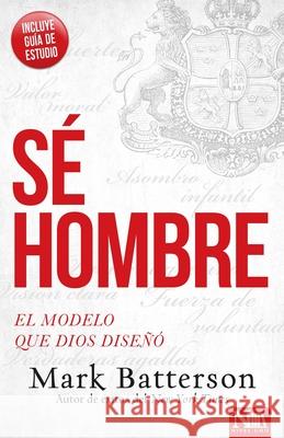 Sé Hombre: El Modelo Que Dios Diseñó Batterson, Mark 9781941538463 Nivel Uno