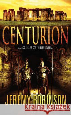 Centurion Jeremy Robinson J. Kent Holloway 9781941539231