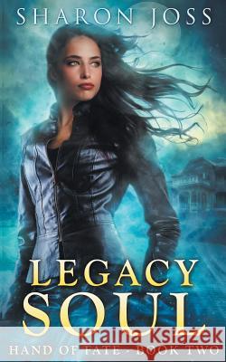 Legacy Soul Sharon Joss 9781941544327 Aja Publishing