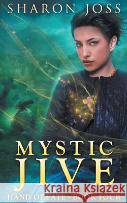 Mystic Jive Sharon Joss 9781941544358 Aja Publishing