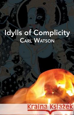 Idylls of Complicity Carl Watson 9781941550755