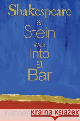 Shakespeare & Stein Walk Into A Bar Hastings, Katherine 9781941550793 Spuyten Duyvil Publishing