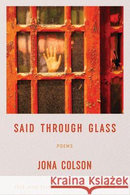 Said Through Glass: Poems Jona Colson 9781941551189 Washington Writers' Publishing House