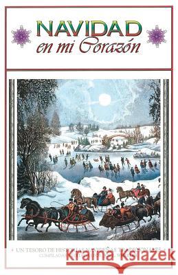 Navidad en mi Corazon: Un Tesoro de Historias Navidenas Tradicionales Wheeler, Joe L. 9781941555217 Faithhappenings Publishing