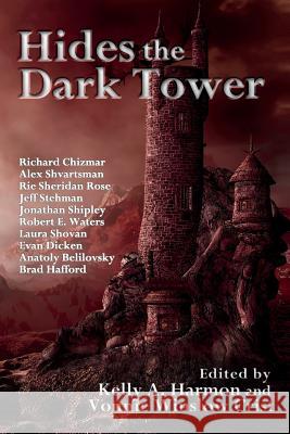 Hides the Dark Tower Kelly a. Harmon Vonnie Winslow Crist 9781941559079 Pole to Pole Publishing