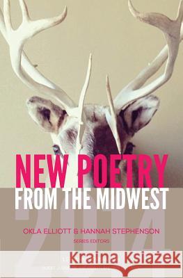 New Poetry from the Midwest 2014 Okla Elliott Hannah Stephenson 9781941561010