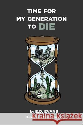 Time For My Generation to DIE E D Evans Natalie Woodson Susan Lennox 9781941573365 Damianos Publishing