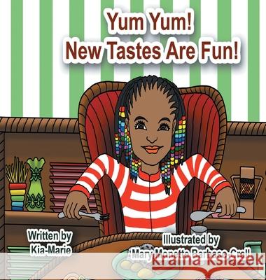 Yum Yum! New Tastes are Fun! Kia Marie Haselrig-Oparah 9781941592021 Raise the Bar Learning, LLC