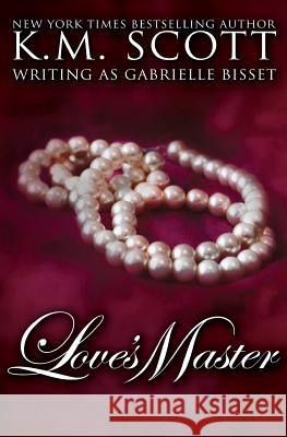 Love's Master Gabrielle Bisset K. M. Scott 9781941594186 Copper Key Media LLC