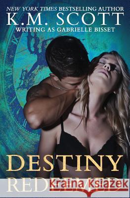 Destiny Redeemed (Destined Ones #2) K. M. Scott Gabrielle Bisset 9781941594421 Copper Key Media LLC