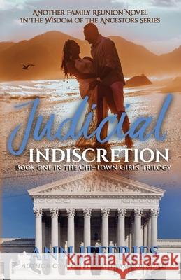 Judicial Indiscretion: The Chi-Town Girls Trilogy, episode 3 Ann Jeffries 9781941603031 Cynthia Jeffries