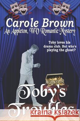 Toby's Troubles Carole Brown 9781941622605 Story and Logic Media Group