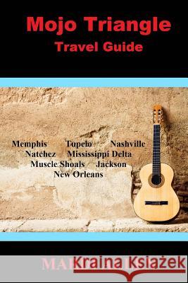 Mojo Triangle Travel Guide Mardi Allen 9781941644461 Sartoris Literary Group