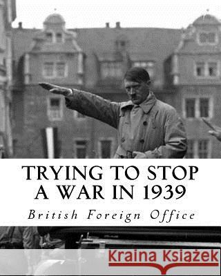 Trying to Stop a War in 1939 British Foreig Aleksandra Miesak Rohde 9781941656150 Dale Street Books