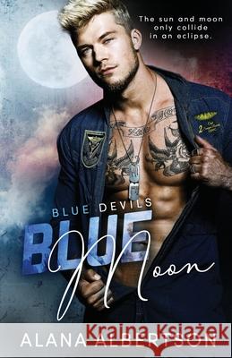 Blue Moon Alana Albertson 9781941665343 Bolero Books, LLC