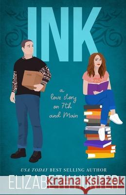 Ink: A Love Story on 7th and Main Elizabeth Hunter 9781941674284