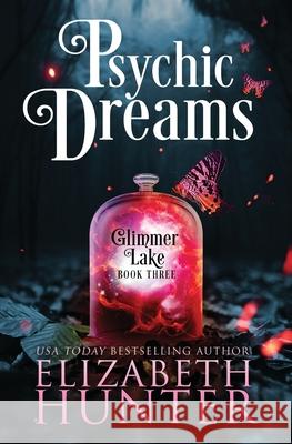 Psychic Dreams: A Paranormal Women's Fiction Novel Elizabeth Hunter 9781941674574