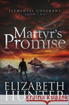 Martyr's Promise: A Paranormal Mystery Novel Elizabeth Hunter 9781941674710