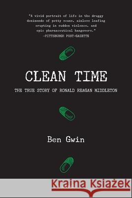 Clean Time: the True Story of Ronald Reagan Middleton Ben Gwin 9781941681008 Burrow Press