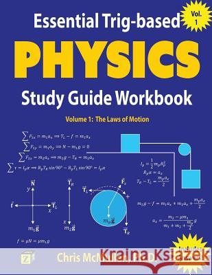 Essential Trig-based Physics Study Guide Workbook: The Laws of Motion McMullen, Chris 9781941691144 Zishka Publishing