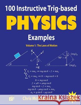 100 Instructive Trig-based Physics Examples: The Laws of Motion Chris McMullen 9781941691168 Zishka Publishing