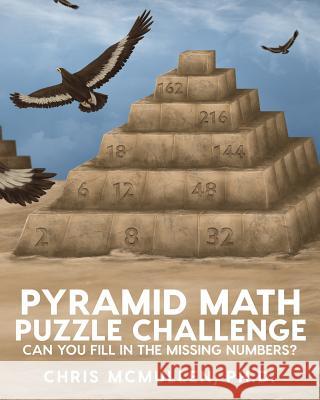 Pyramid Math Puzzle Challenge: Can you fill in the missing numbers? Chris McMullen 9781941691274