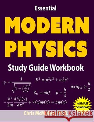 Essential Modern Physics Study Guide Workbook Chris McMullen 9781941691281