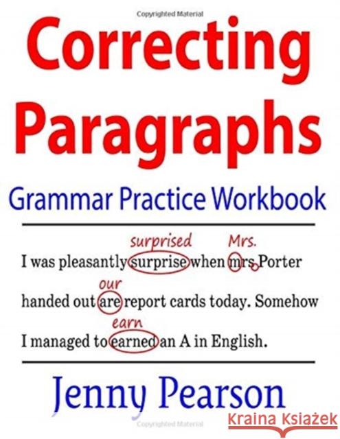 Correcting Paragraphs Grammar Practice Workbook Jenny Pearson 9781941691441 Kivett Publishing