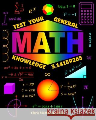 Test Your General Math Knowledge Chris McMullen 9781941691687