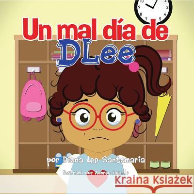 Un mal dia de DLee Santamaria, Diana Lee 9781941697115 Dlee's World, LLC.