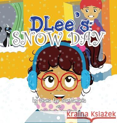 DLee's Snow Day: The Snow Kids & Curious Cat Story Santamaria, Diana Lee 9781941697221 Dlee's World, LLC.