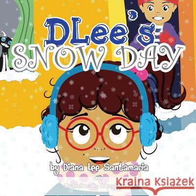 DLee's Snow Day: The Snow Kids & Curious Cat Story Santamaria, Diana Lee 9781941697238 Dlee's World, LLC.