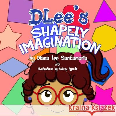 DLee's Shapely Imagination Diana Lee Santamaria 9781941697269 Dlee's World, LLC.