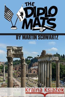 The Diplomats: A Comedy Martin Schwartz 9781941704097
