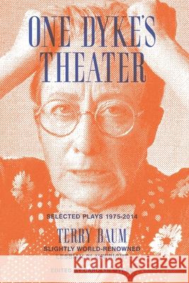 One Dyke's Theater Terry Baum Carolyn Myers 9781941704158 Exit Press