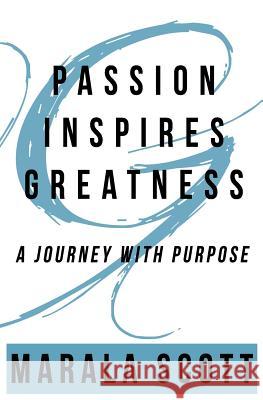 Passion Inspires Greatness: A Journey With Purpose Curry, Alyssa M. 9781941711231 Seraph Books