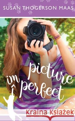 Picture Imperfect Susan Thogerson Maas 9781941720103 Whitefire Publishing